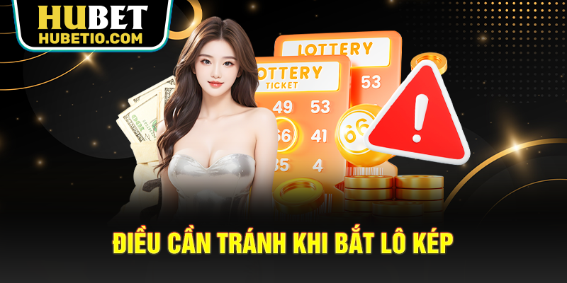 Điều cần tránh khi bắt lô kép
