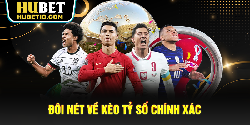 Đôi nét về kèo tỷ số chính xác