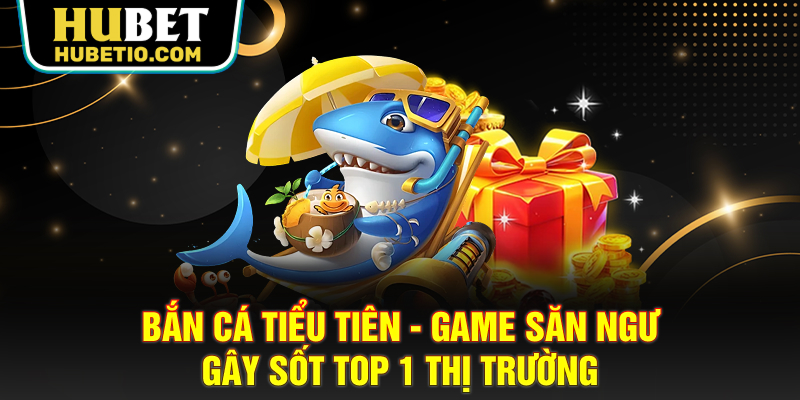 Bắn cá tiểu tiên