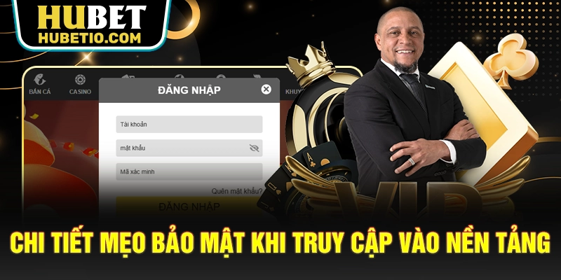 Chi tiết mẹo bảo mật khi truy cập vào nền tảng