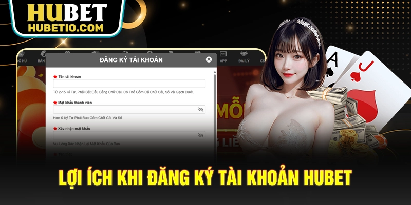 Lợi ích khi đăng ký tài khoản HUBET