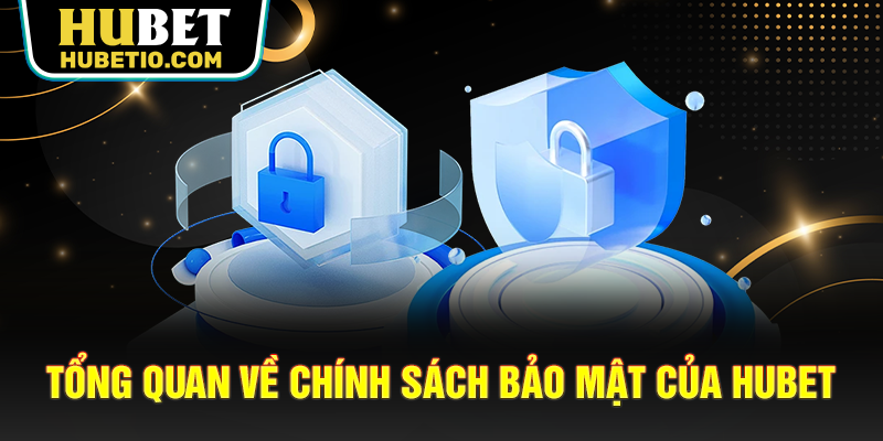 Tổng quan về chính sách bảo mật của HUBET