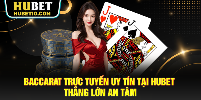 Baccarat trực tuyến uy tín