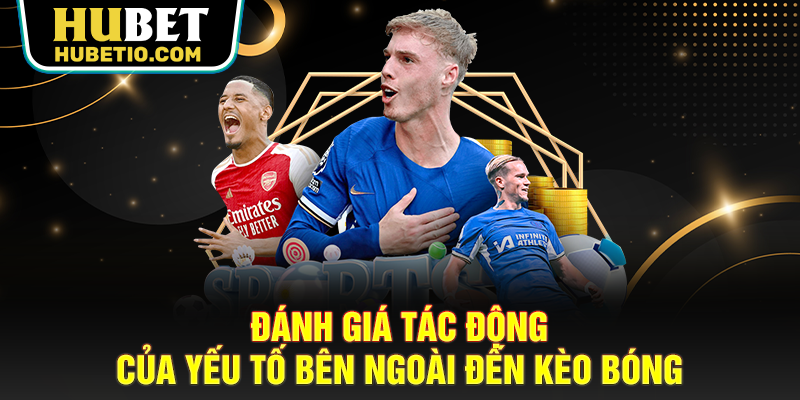 Đánh giá tác động của yếu tố bên ngoài đến kèo bóng