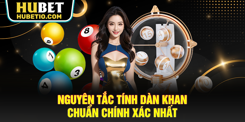 Nguyên tắc tính dàn khan chuẩn chính xác nhất